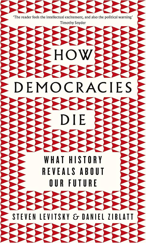 How Democracies Die: What History Reveals About Our Future book by Steven Levitsky