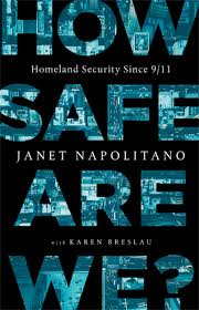 How Safe Are We? Homeland Security Since 9/11 book by Janet Napolitano