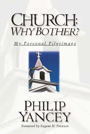 Church: Why Bother? Book By Philip Yancey