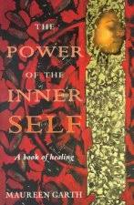 The Power of the Inner Self: A Book of Healing Book By Maureen Garth