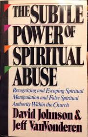 The Subtle Power of Spiritual Abuse book by David W. Johnson