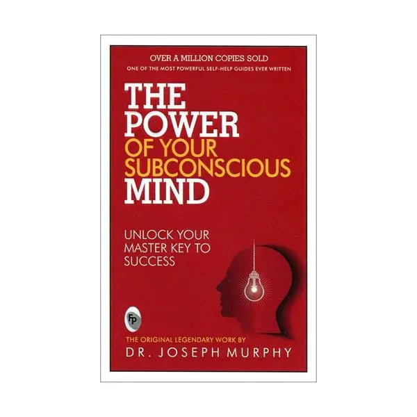 The Power Of Your Subconscious Mind by Joseph Murphy