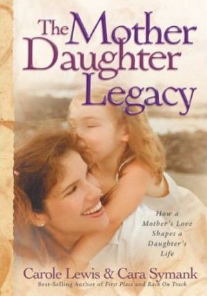 The Mother-Daughter Legacy : How a Mother's Love Shapes a Daughter's Life
