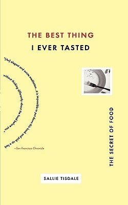 The Best Thing I Ever Tasted book by Sallie Tisdale