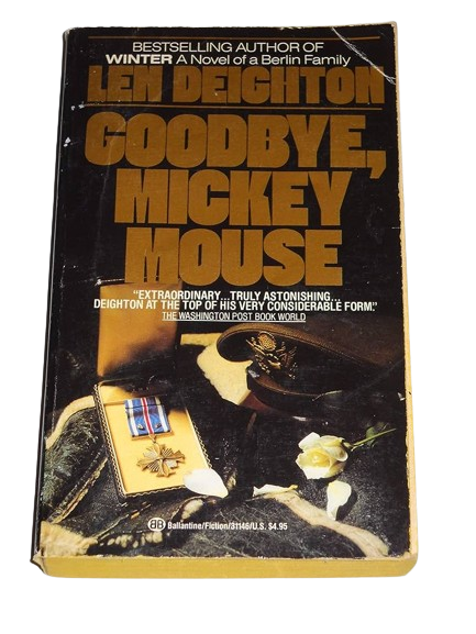 Goodbye, Mickey Mouse by Len Deighton