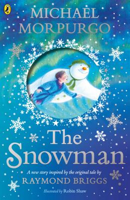 The Snowman: Inspired by the original story by Raymond Briggs book by Michael Morpurgo