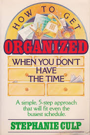 How to Get Organized When You Don't Have the Time book by Stephanie Culp