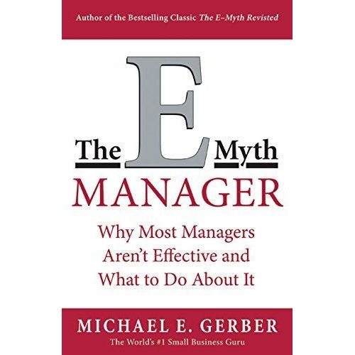 The E-Myth Manager: Why Management Doesn't Work - and What to Do About It book by Michael E. Gerber