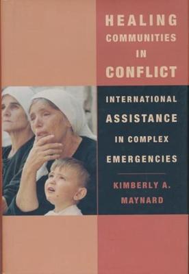 Healing Communities in Conflict : International Assistance in Complex Emergencies