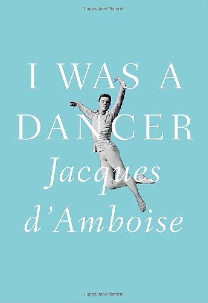 I was a Dancer book by Jacques d'Amboise