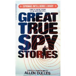 Great True Spy Stories Book By Allen Dulles