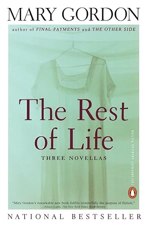 The Rest of Life: Three Novellas (Contemporary American Fiction) by Mary  Gordon