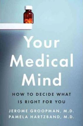 Your Medical Mind : How to Decide What is Right for You
