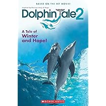 Dolphin Tale 2: A Tale of Winter and Hope book by Gabrielle Reyes