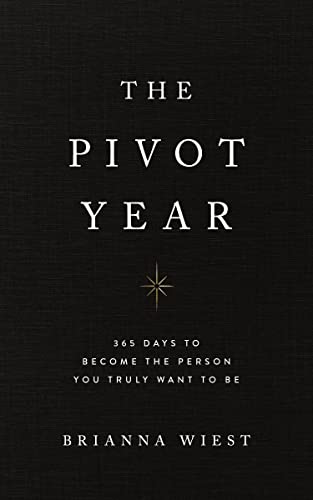 The Pivot Year: 365 Days To Become The Person You Truly Want To Be book by Brianna Wiest