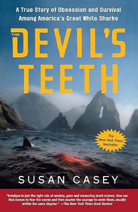 The Devil's Teeth: A True Story of Obsession and Survival Among America's Great White Sharks Book By Susan Casey