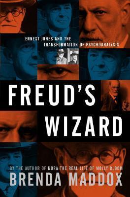 Freud's Wizard : Ernest Jones and the Transformation of Psychoanalysis