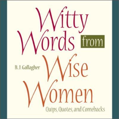 Witty Words from Wise Women : Quips, Quotes, and Comebacks