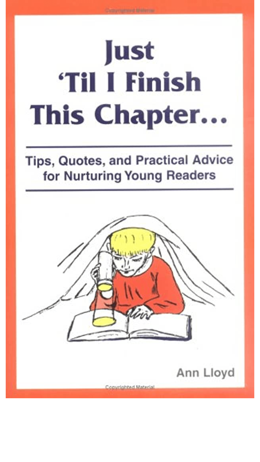 Just 'Til I Finish This Chapter..., Tips, Quotes, and Practical Advice for Nurturing Young Readers