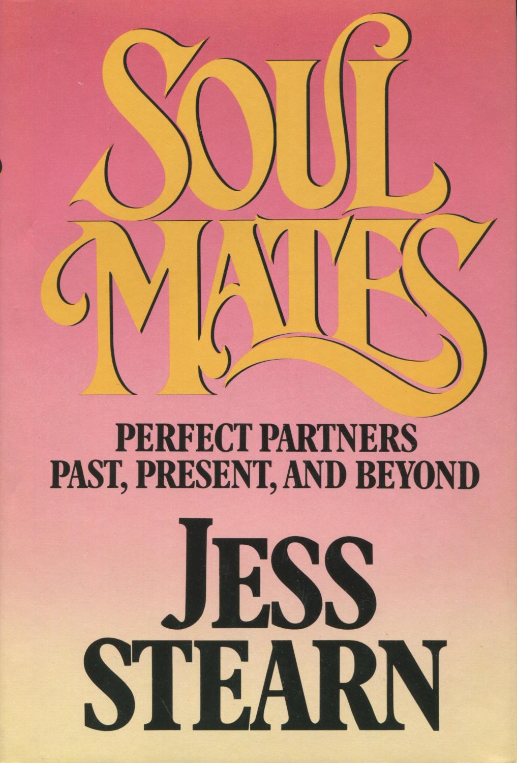 Soulmates: How You Can Find Your Own Soulmate book by Jess Stearn