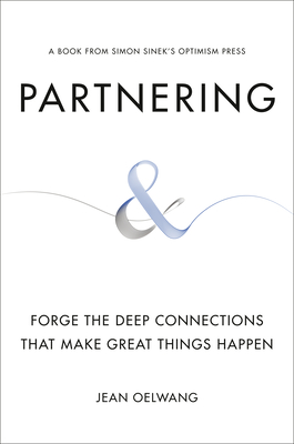 Partnering: Forge the Deep Connections That Make Great Things Happen book by Jean Oelwang