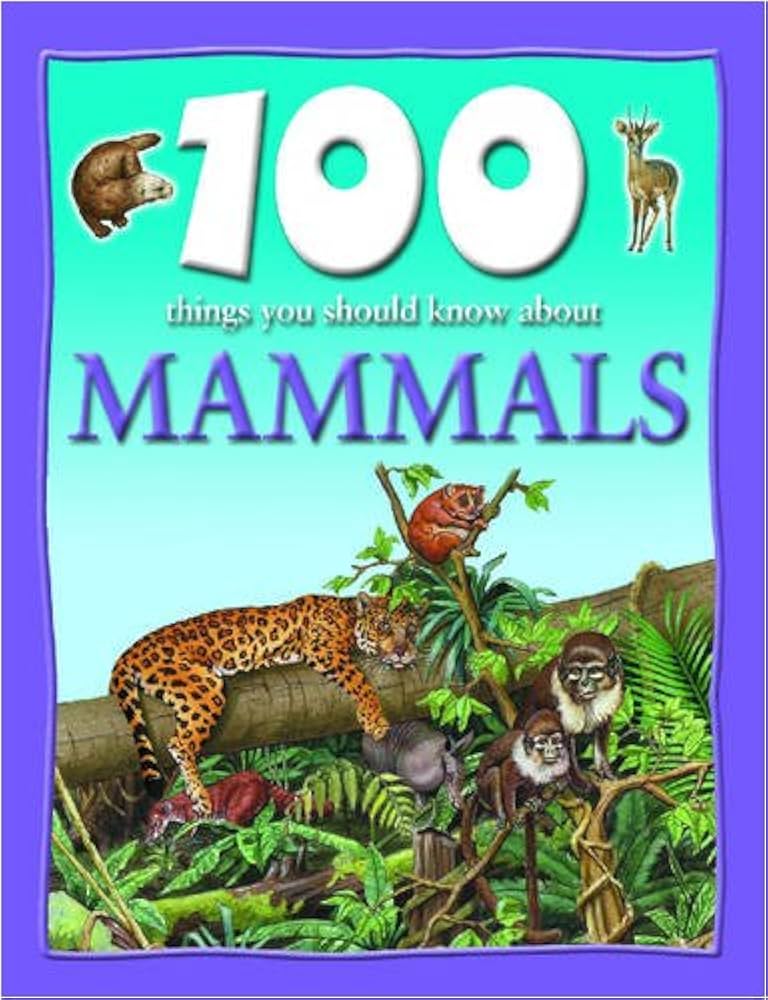 100 Things You Should Know about Mammals