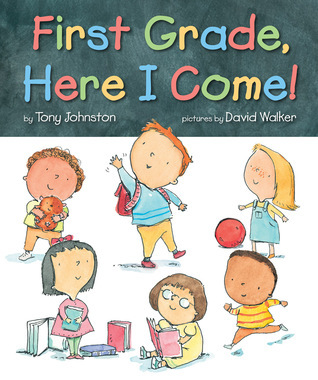 First Grade, Here I Come! book by Tony Johnston