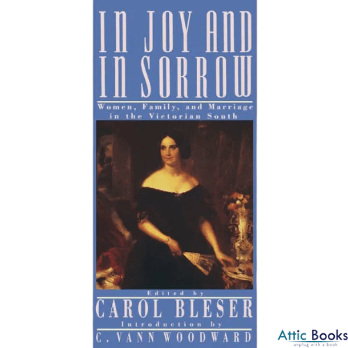 In Joy and in Sorrow : Women, Family and Marriage in the Victorian South, 1830-1900