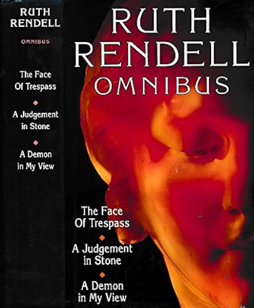 The Ruth Rendell Omnibus : The Face of Trespass, A Demon in My View, A Judgement in Stone book by Ruth Rendell