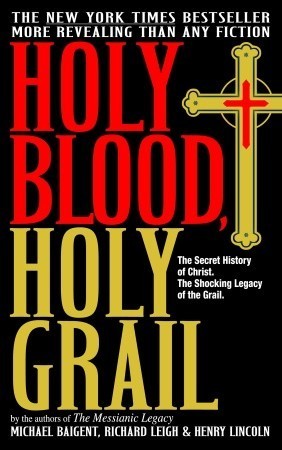 Holy Blood, Holy Grail: The Secret History of Christ & The Shocking Legacy of the Grail book by Michael Baigent