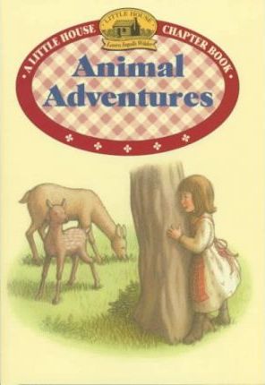 Animal Adventures : Adapted from the Little House Books by Laura Ingalls Wilder