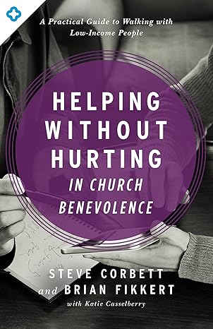 Helping Without Hurting in Church Benevolence book by Steve Corbett