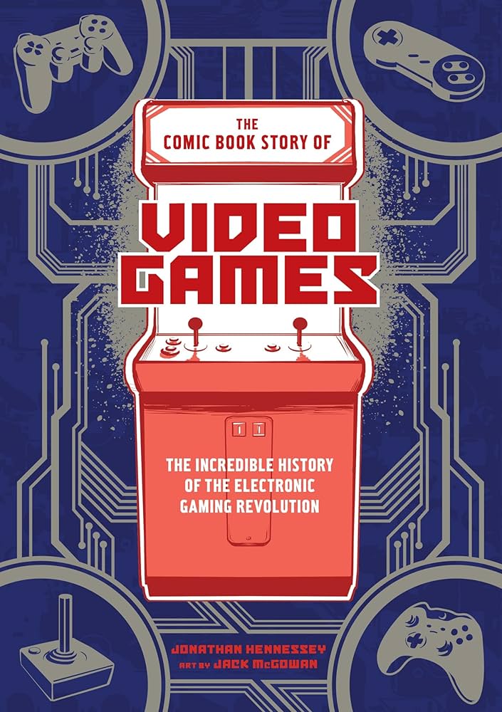 The Comic Book Story of Video Games book by Jonathan Hennessey