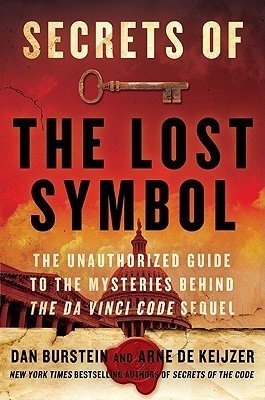 Secrets of the Lost Symbol: The Unauthorized Guide to the Mysteries Behind The Da Vinci Code Sequel book by Daniel Burstein