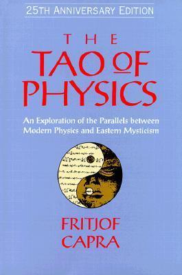 The Tao of Physics : An Exploration of the Parallels between Modern Physics and Eastern Mysticism
