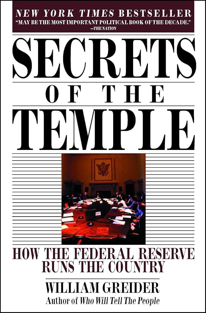 Secrets of the Temple : How the Federal Reserve Runs the Country