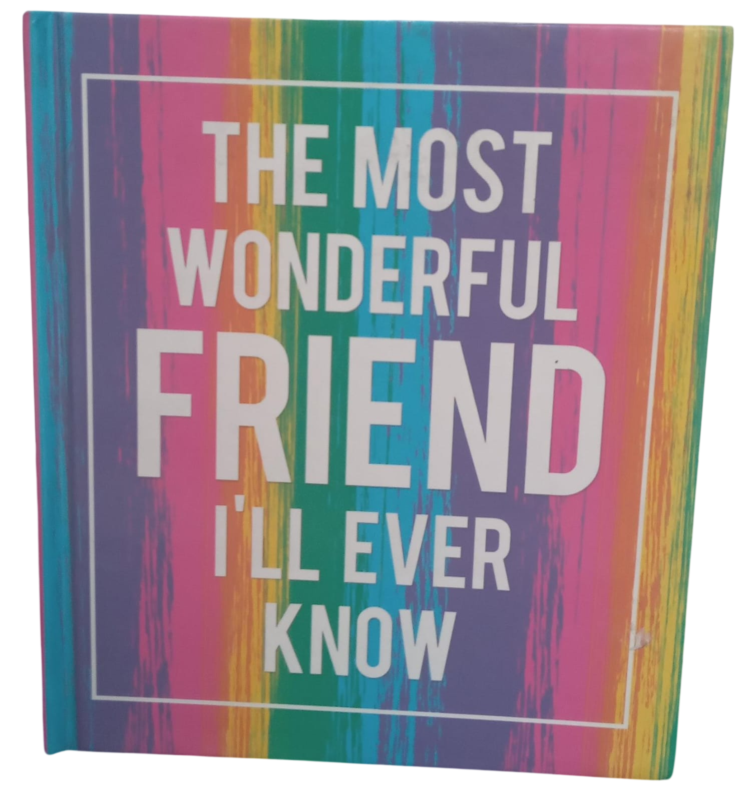 The Most Wonderful Friend I'll Ever Know
