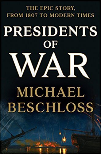 Presidents of War: The Epic Story, from 1807 to Modern Times book by Michael R. Beschloss