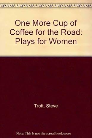 One More Cup of Coffee : Plays for Women