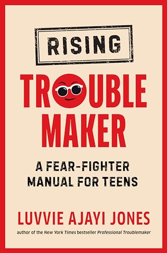 Rising Troublemaker: A Fear-Fighter Manual for Teens book by Luvvie Ajayi Jones