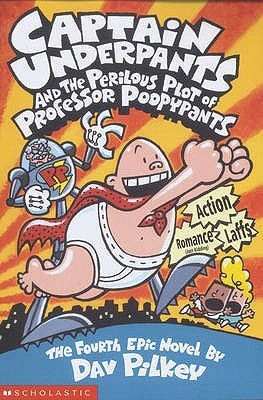 Captain Underpants #4: Captain Underpants and the Perilous Plot of Professor Poopypants book by Dav Pilkey