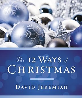 The 12 Ways of Christmas Book By David Jeremiah