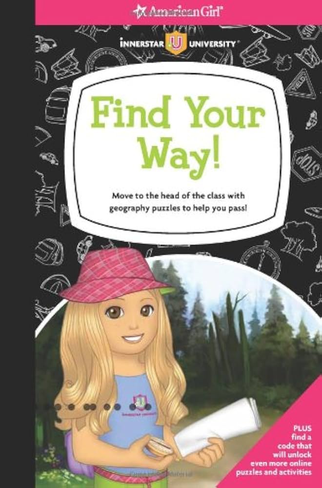 Find Your Way!: Move to the head of the class with geography puzzles to help you pass! (American Girl