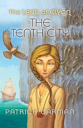 The Land of Elyon #3: The Tenth City Book By Patrick Carman