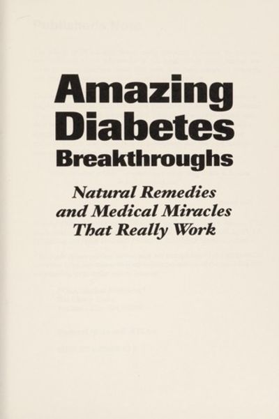 Amazing Diabetes Breakthroughs (Natural Remedies and Medical Miracles That Really Work)