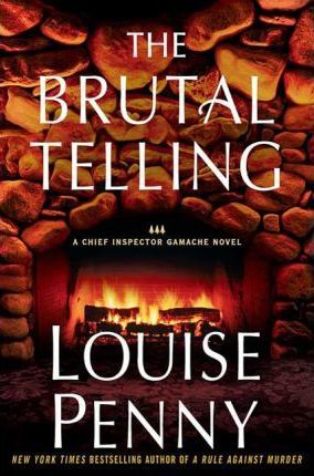 The Brutal Telling : A Chief Inspector Gamache Novel