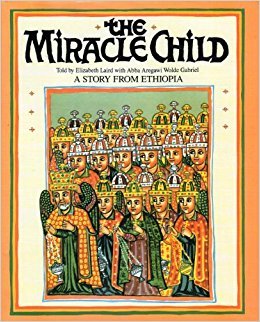 The Miracle Child: A Story from Ethiopia Book by Aregawi Wolde Gabriel and Elizabeth Laird