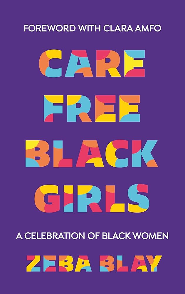 Carefree Black Girls: A Celebration of Black Women in Pop Culture book by Zeba Blay