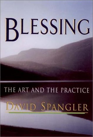 Blessing : The Art and the Practice book by David Spangler