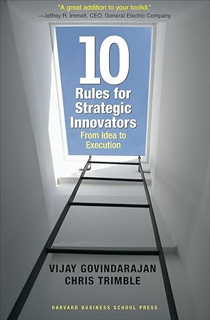 Ten Rules for Strategic Innovators: From Idea to Execution book by Vijay Govindarajan